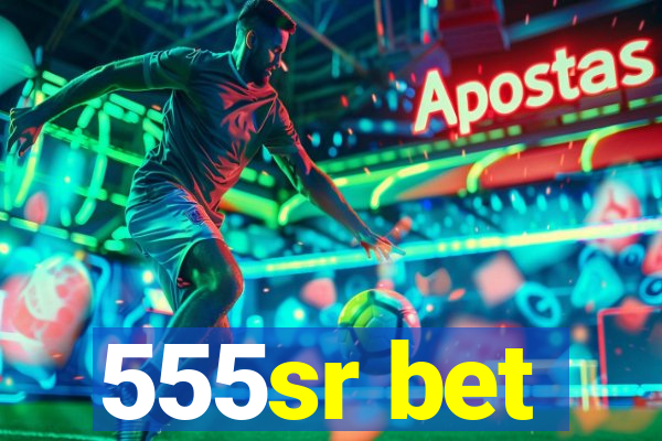 555sr bet
